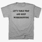 Let's Table That and Keep Workshopping
