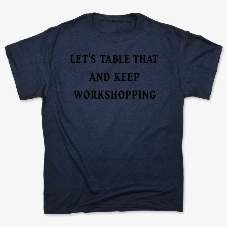 Let's Table That and Keep Workshopping