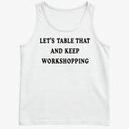 Let's Table That and Keep Workshopping