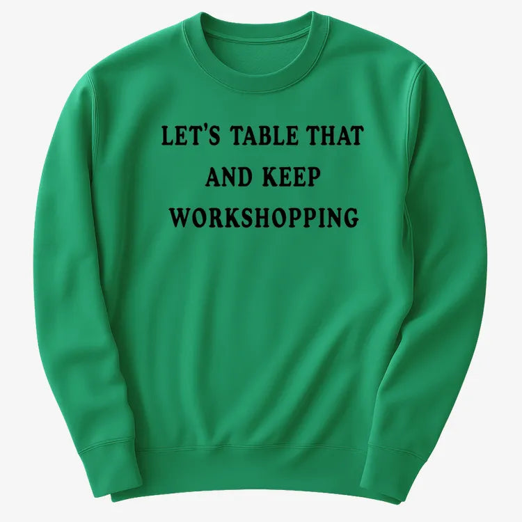Let's Table That and Keep Workshopping