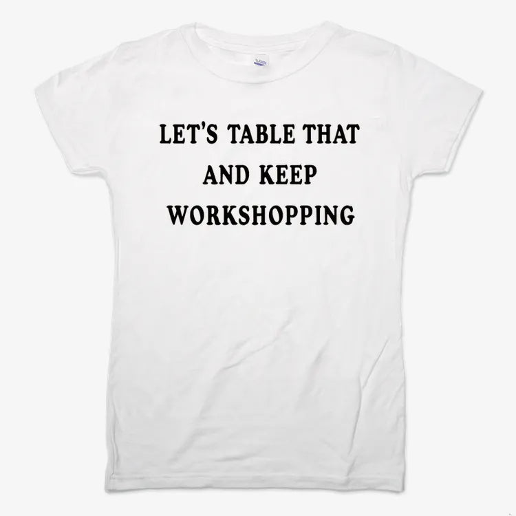 Let's Table That and Keep Workshopping