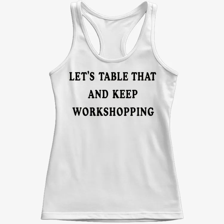 Let's Table That and Keep Workshopping