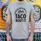 Let's Taco Bout It Loaded Taco Pun
