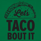 Let's Taco Bout It Loaded Taco Pun