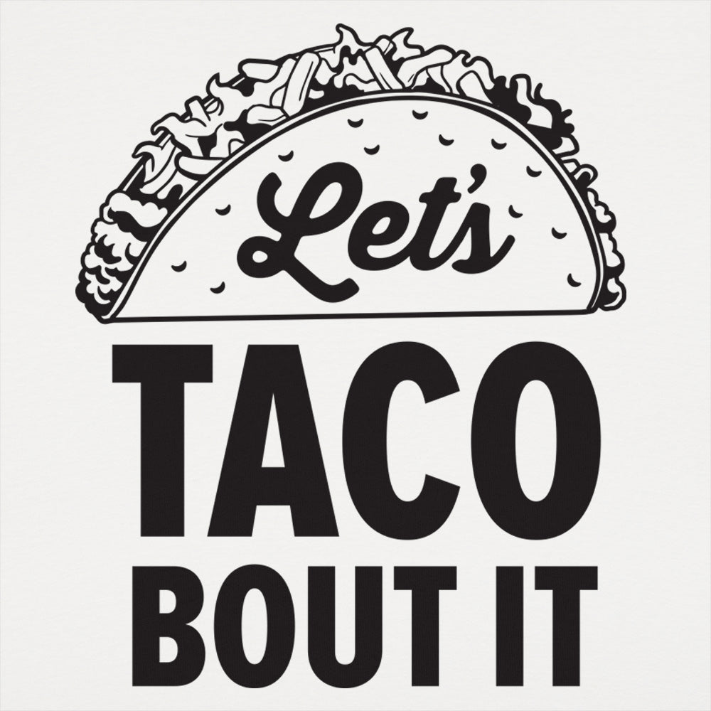 Let's Taco Bout It Loaded Taco Pun