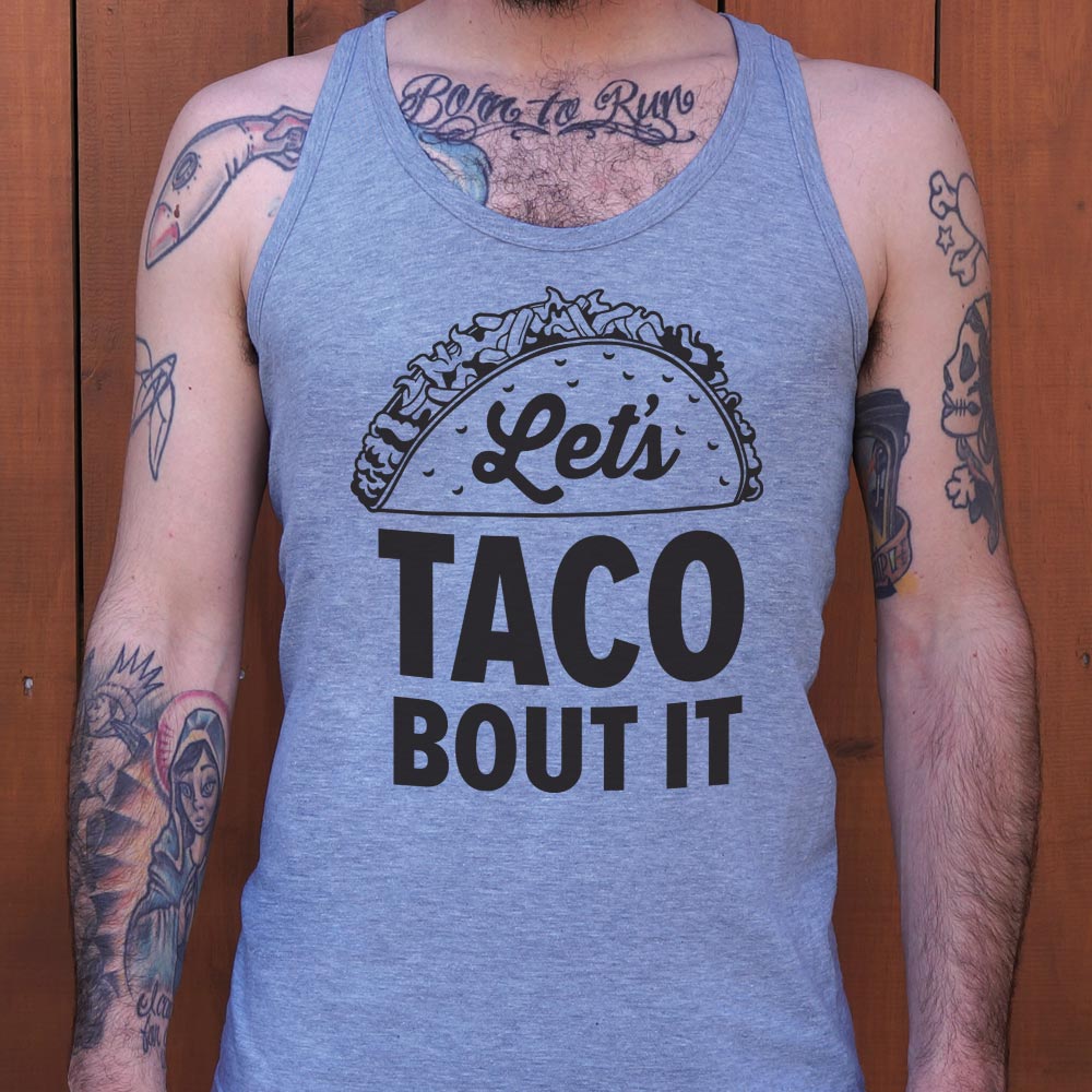 Let's Taco Bout It Loaded Taco Pun