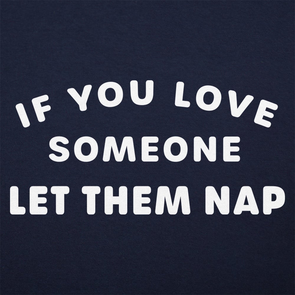 If You Love Someone Let Them Nap