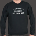 If You Love Someone Let Them Nap