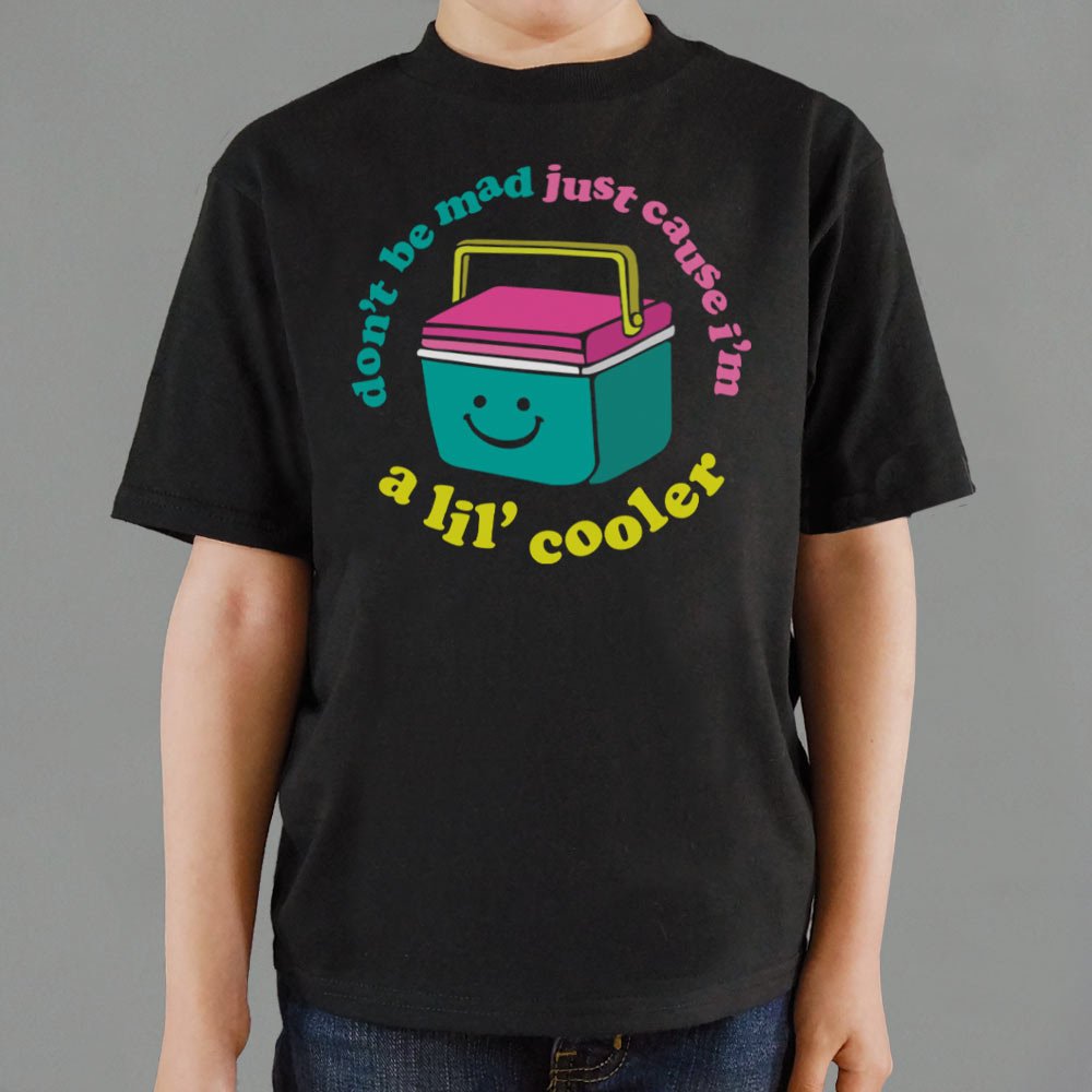 Don't Be Mad Just Cause I'm a Lil' Cooler Full Color