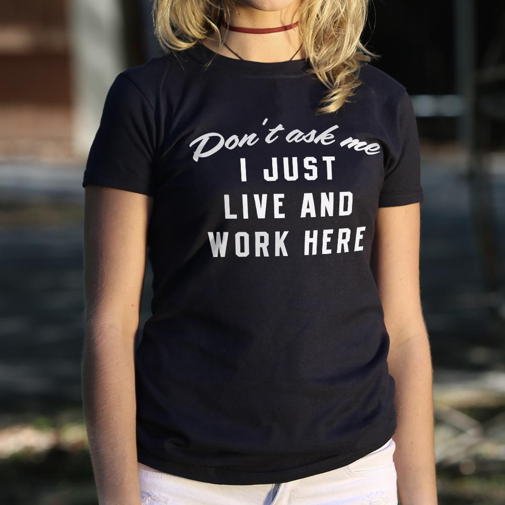 Don't Ask Me. I Just Live and Work Here