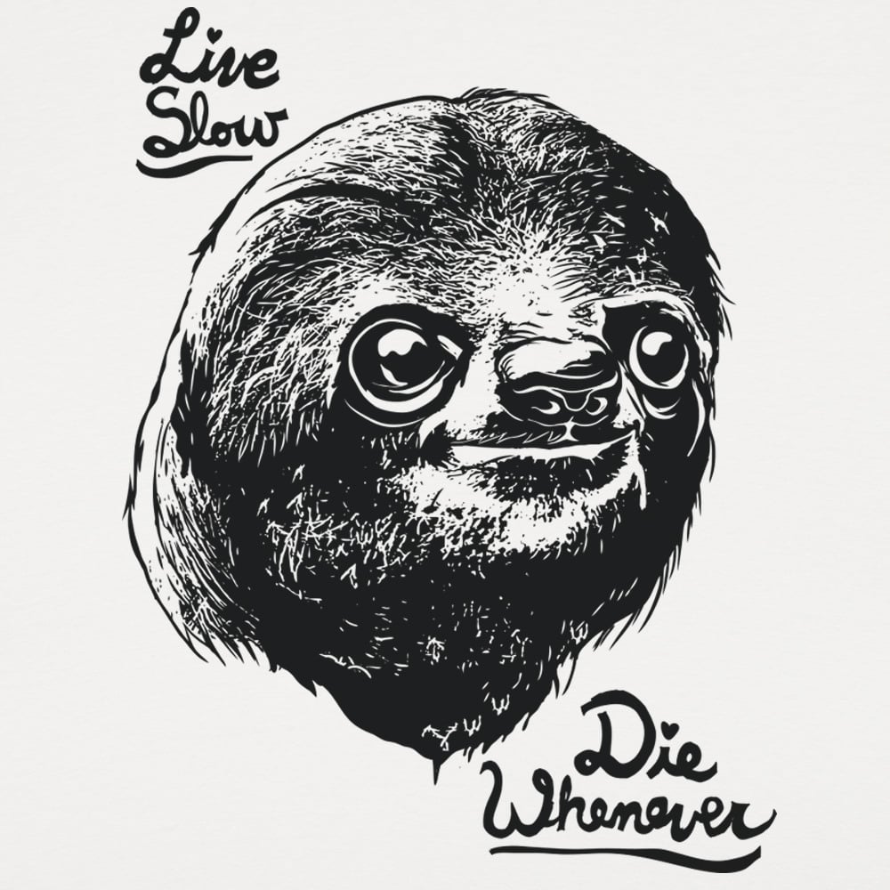 Live Slow Die Whenever Sloth Face