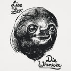 Live Slow Die Whenever Sloth Face