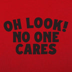 Oh Look No One Cares Sarcastic Quote