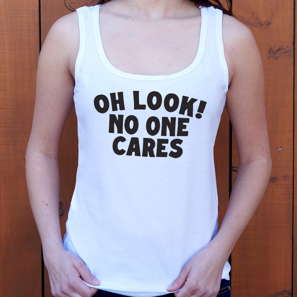 Oh Look No One Cares Sarcastic Quote