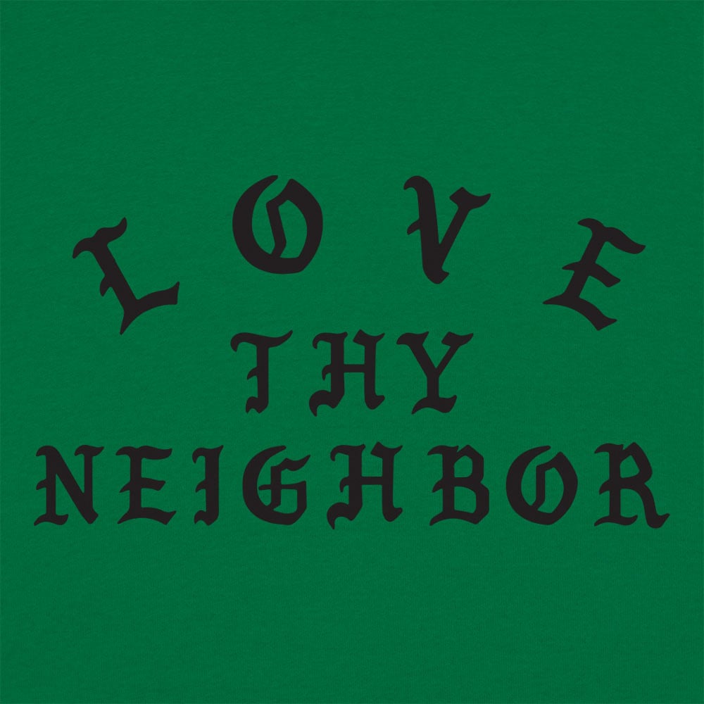 Love Thy Neighbor