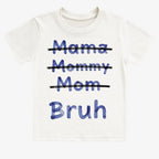 Mama Mommy Mom Bruh
