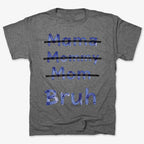 Mama Mommy Mom Bruh