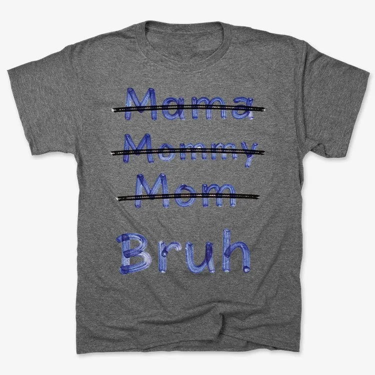 Mama Mommy Mom Bruh