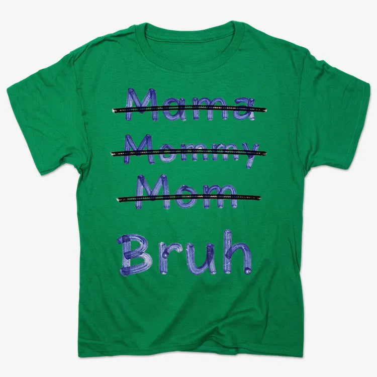 Mama Mommy Mom Bruh