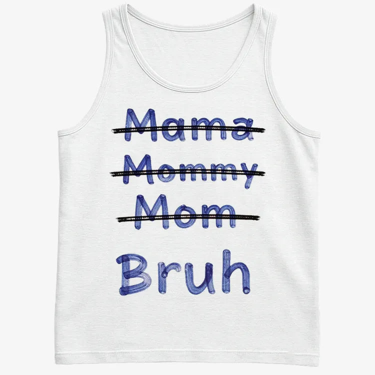 Mama Mommy Mom Bruh