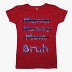 Mama Mommy Mom Bruh