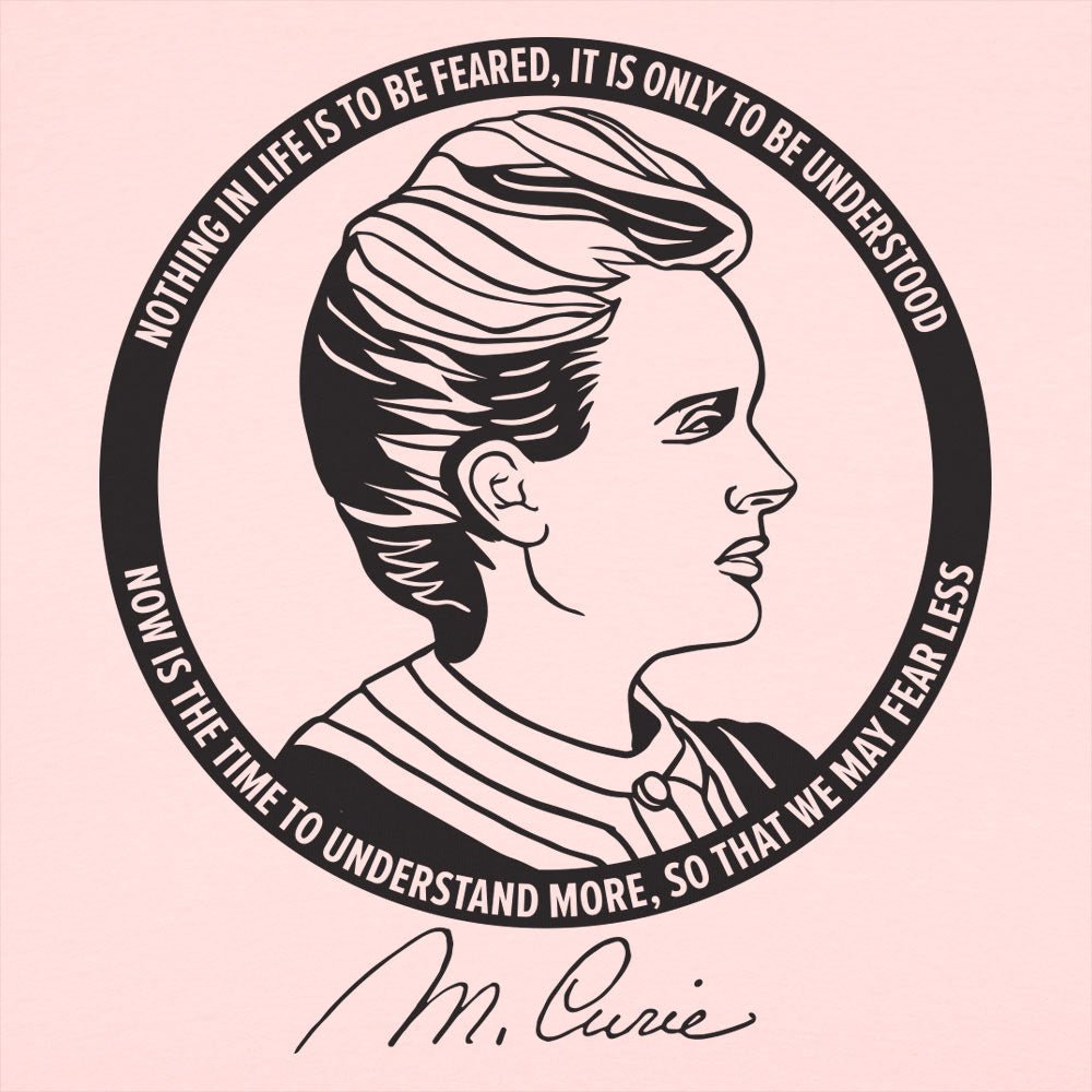Marie Curie Nothing in Life is to Be Feared Quote
