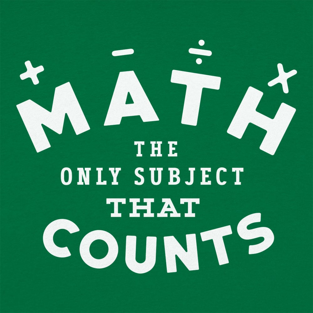 Math. The Only Subject That Counts