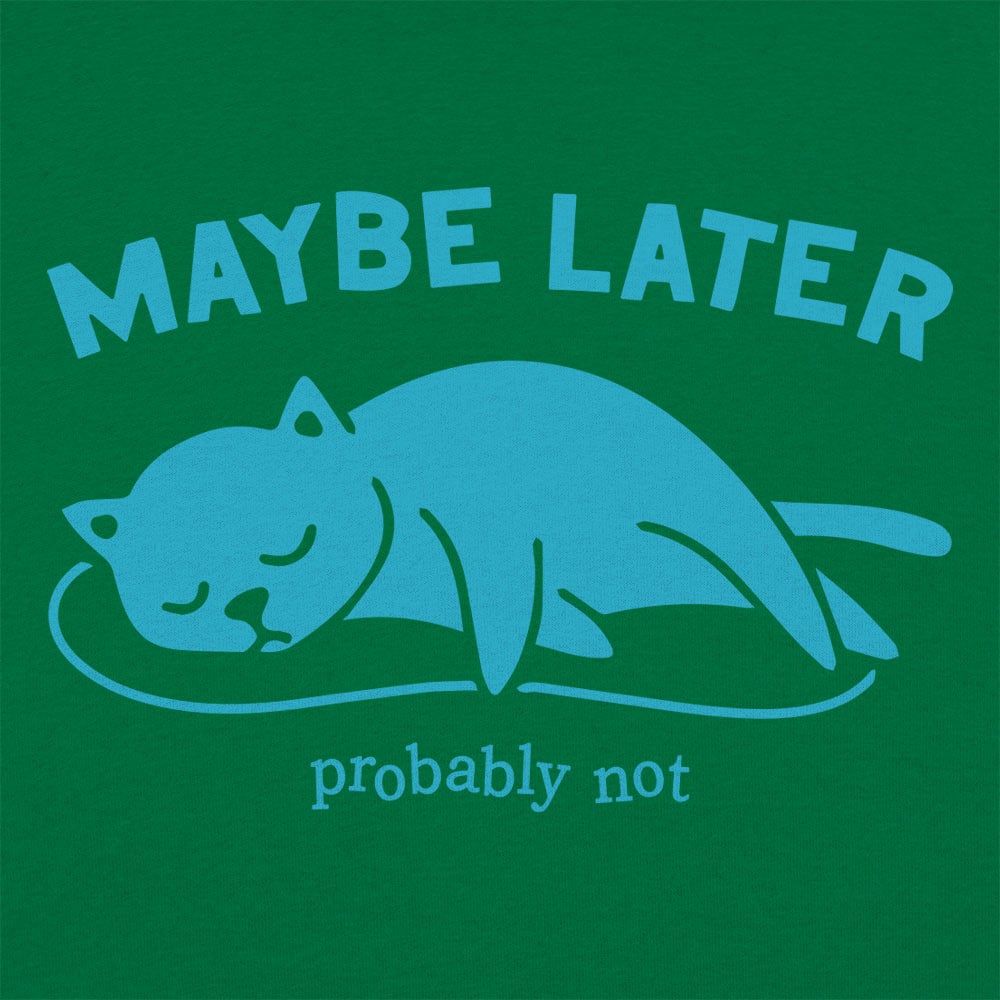 Maybe Later Probably Not Sleeping Cat