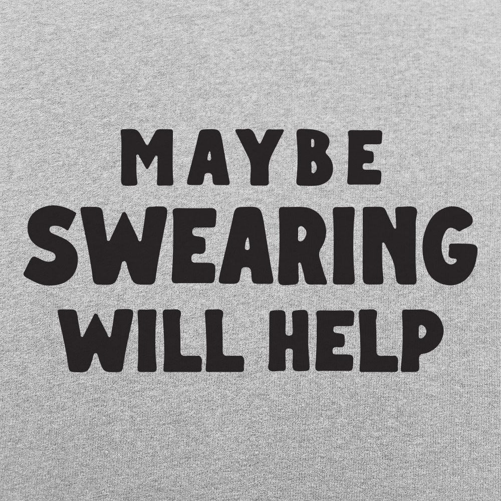 Maybe Swearing Will Help