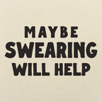 Maybe Swearing Will Help