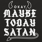 Maybe Today Satan