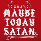 Maybe Today Satan