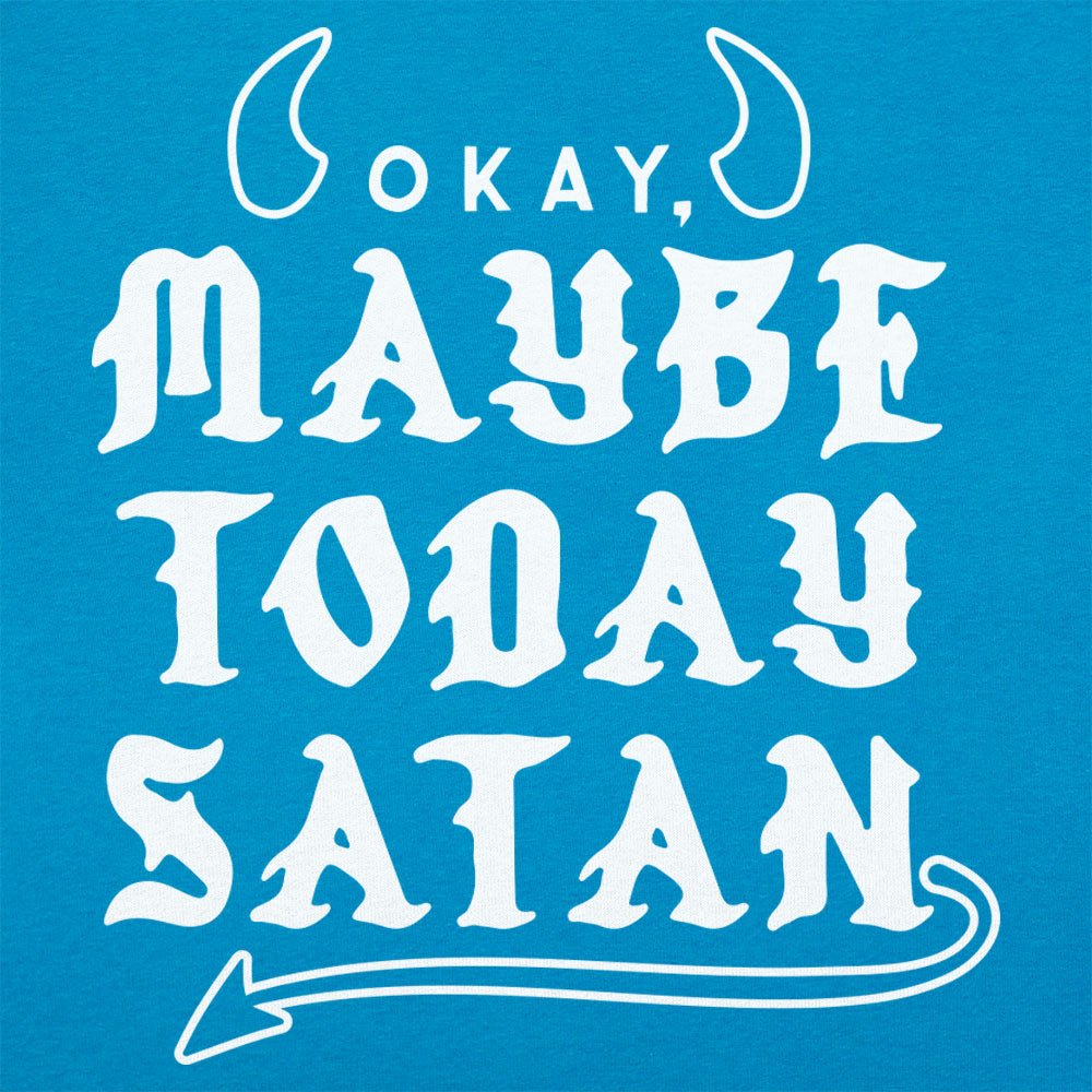 Maybe Today Satan