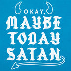 Maybe Today Satan