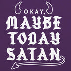 Maybe Today Satan