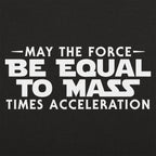 May the Force Be Equal to Mass Times Acceleration