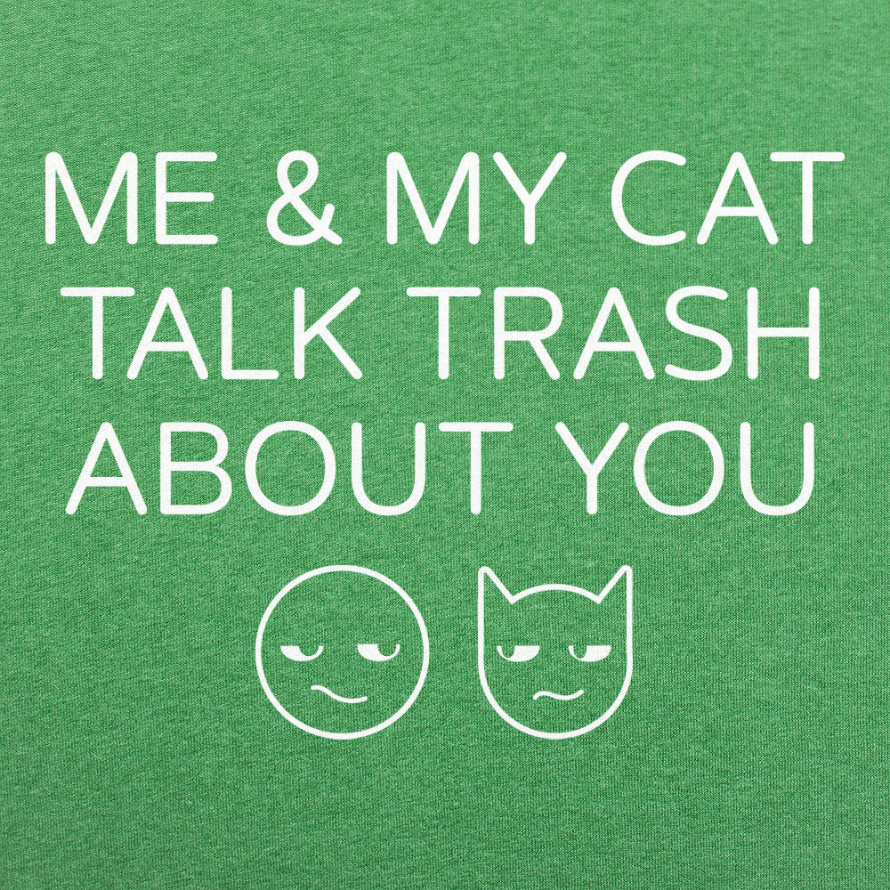 Me And My Cat Talk Trash About You