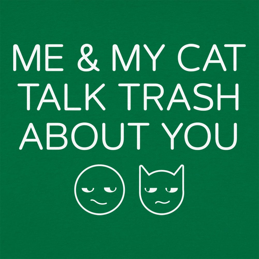 Me And My Cat Talk Trash About You