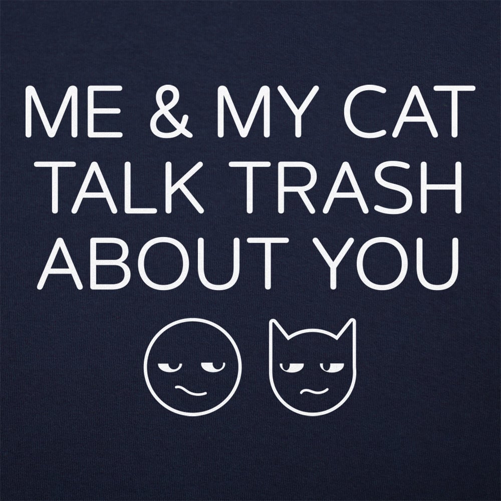 Me And My Cat Talk Trash About You