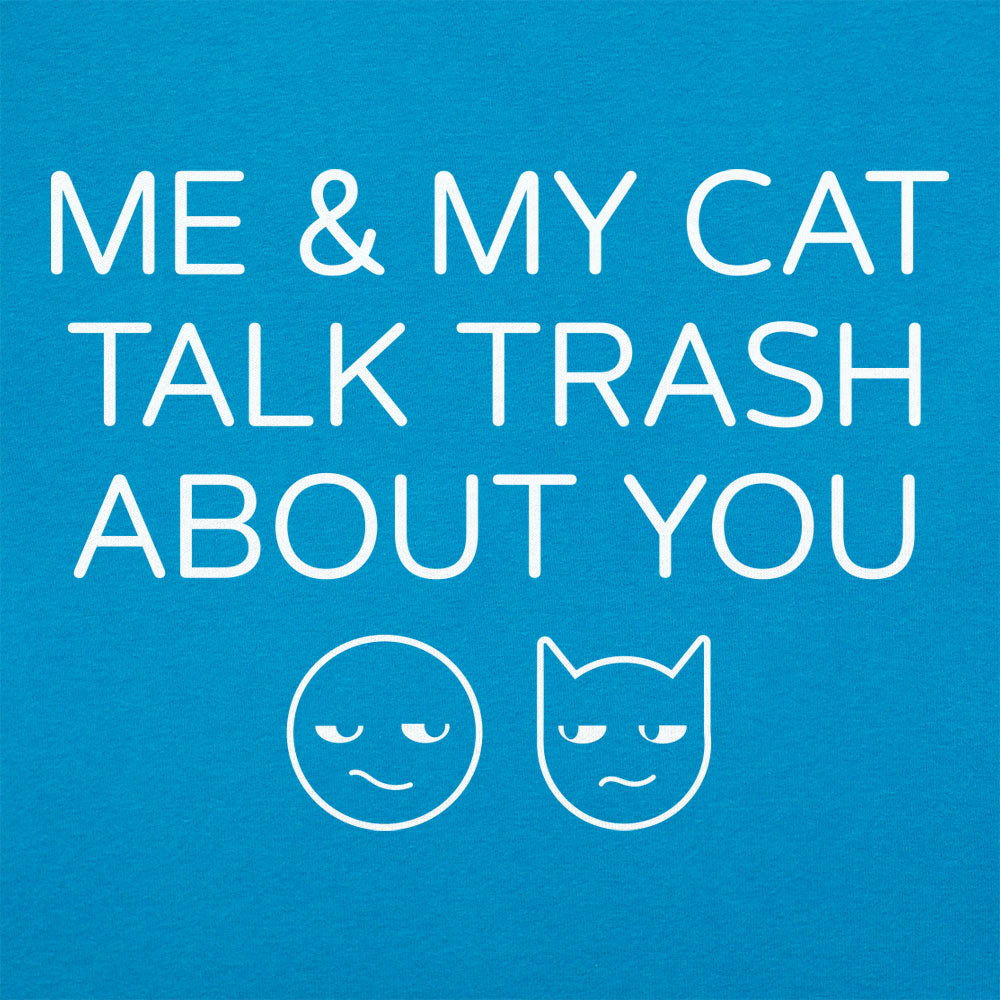 Me And My Cat Talk Trash About You