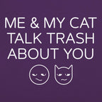 Me And My Cat Talk Trash About You