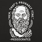 Mediocrates Unmotivational Greek Philosopher Quote
