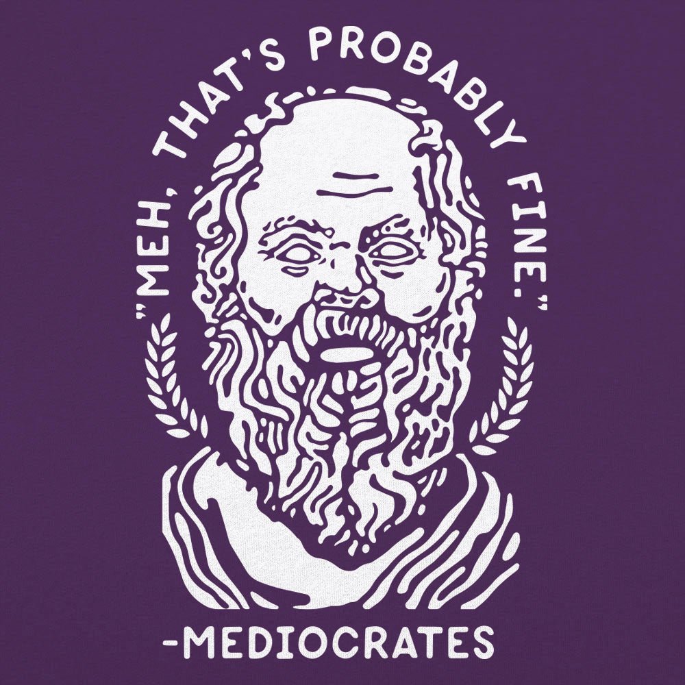 Mediocrates Unmotivational Greek Philosopher Quote