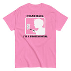 Stand Back. I'm A Professional Men's Classic Tee