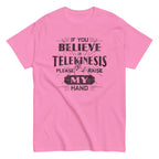 If You Believe In Telekinesis Please Raise My Hand Men's Classic Tee