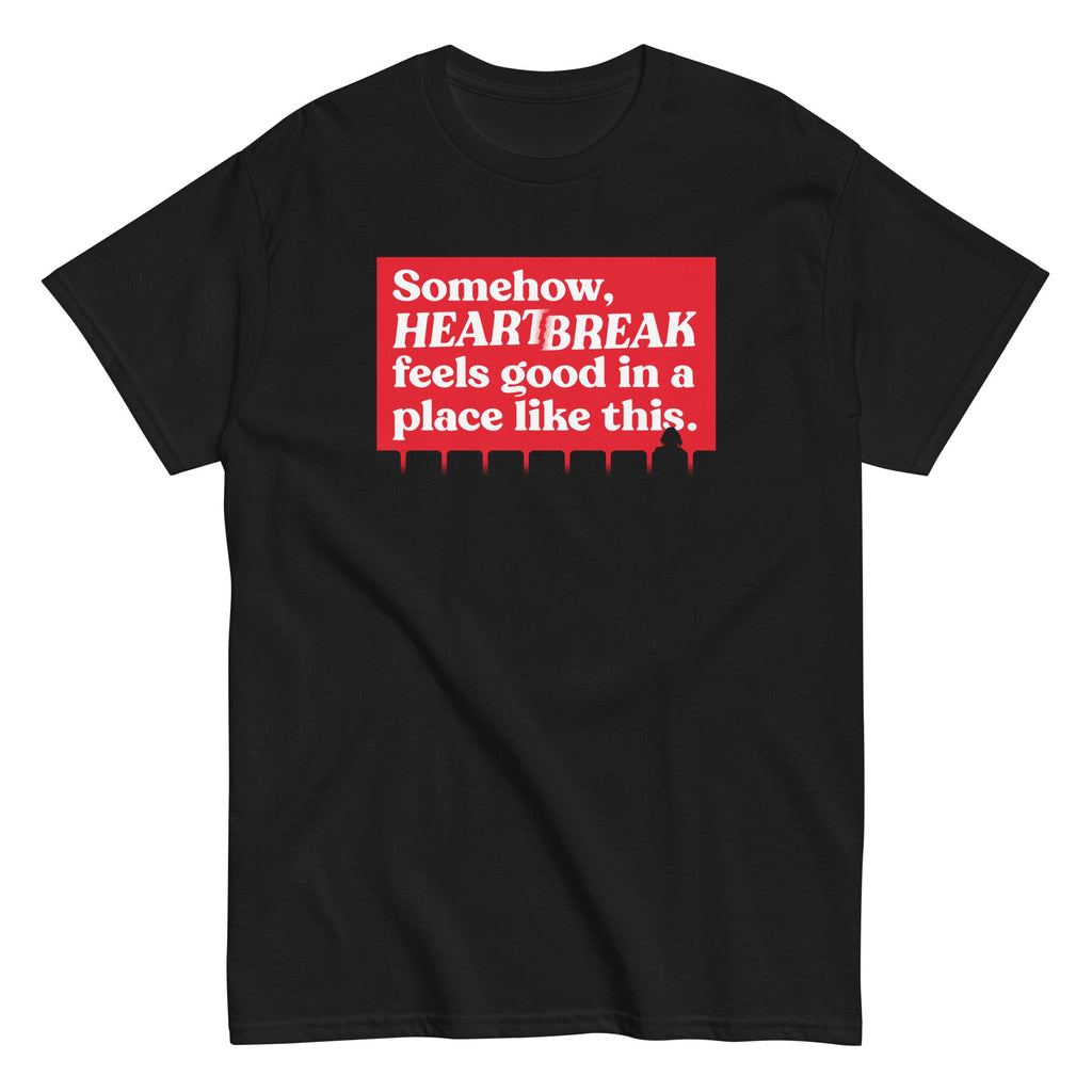 Somehow. Heartbreak Feels Good Men's Classic Tee