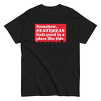 Somehow. Heartbreak Feels Good Men's Classic Tee