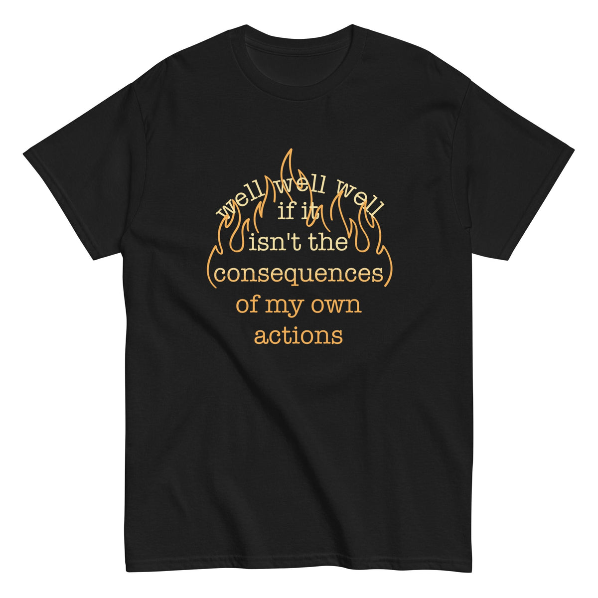 The Consequences Of My Own Actions Men's Classic Tee