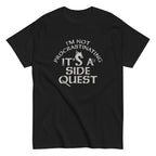 I'm Not Procrastinating. It's A Side Quest Men's Classic Tee