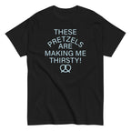 These Pretzels Are Making Me Thirsty! Men's Classic Tee